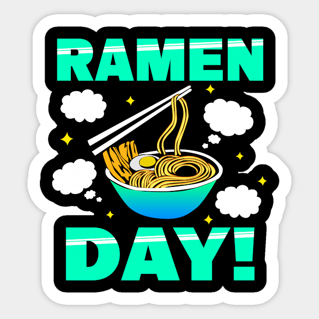 Ramen Day Ramen Day Sticker TeePublic